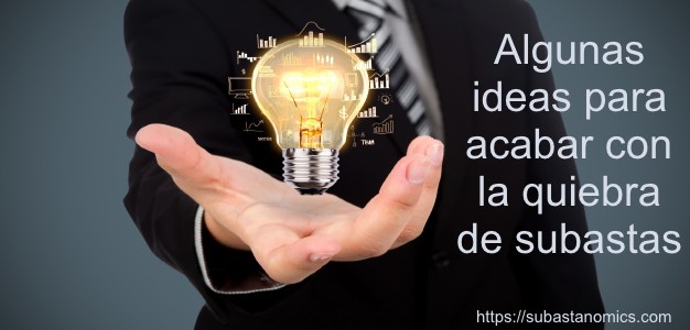 Algunas ideas para acabar con la quiebra de subastas